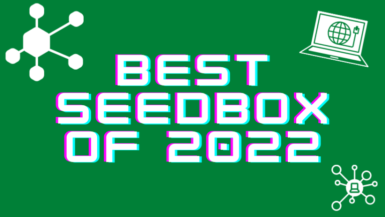 Seedbox Guide: Best Seedbox Of 2022 (Updated)